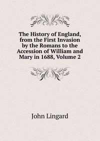 The History of England, from the First Invasion by the Romans to the Accession of William and Mary in 1688, Volume 2