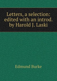 Letters, a selection: edited with an introd. by Harold J. Laski