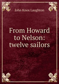 From Howard to Nelson: twelve sailors