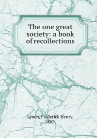 The one great society: a book of recollections