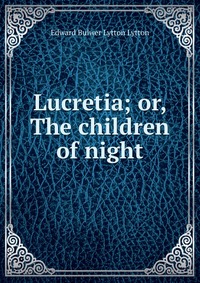 Lucretia; or, The children of night