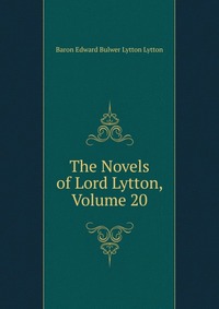 The Novels of Lord Lytton, Volume 20