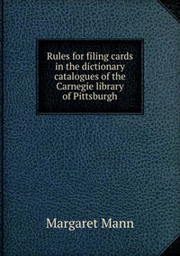 Rules for filing cards in the dictionary catalogues of the Carnegie library of Pittsburgh