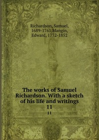 The works of Samuel Richardson. With a sketch of his life and writings