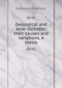 Geological and solar climates: their causes and variations. A thesis