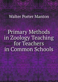 Primary Methods in Zoology Teaching for Teachers in Common Schools