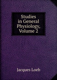 Studies in General Physiology, Volume 2