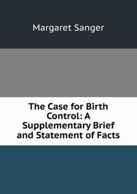 The Case for Birth Control: A Supplementary Brief and Statement of Facts