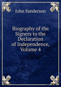 Biography of the Signers to the Declaration of Independence, Volume 4