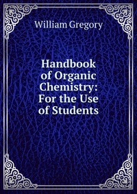 Handbook of Organic Chemistry: For the Use of Students