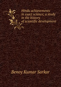 Hindu achievements in exact science; a study in the history of scientific development