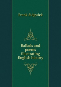 Ballads and poems illustrating English history