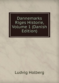 Dannemarks Riges Historie, Volume 1 (Danish Edition)