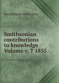 Smithsonian contributions to knowledge Volume v. 7 1855