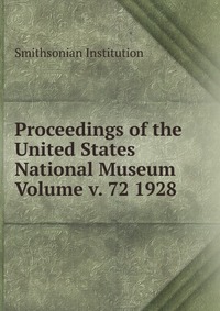 Proceedings of the United States National Museum Volume v. 72 1928