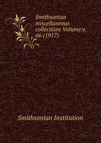 Smithsonian miscellaneous collections Volume v. 66 (1917)