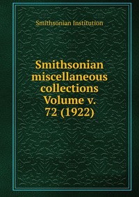 Smithsonian miscellaneous collections Volume v. 72 (1922)