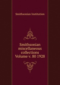 Smithsonian miscellaneous collections Volume v. 80 1928