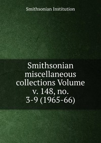 Smithsonian miscellaneous collections Volume v. 148, no. 3-9 (1965-66)