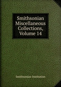 Smithsonian Miscellaneous Collections, Volume 14