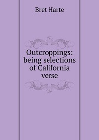 Outcroppings: being selections of California verse