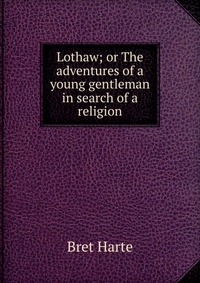 Lothaw; or The adventures of a young gentleman in search of a religion