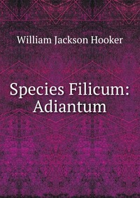 Species Filicum: Adiantum