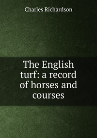 The English turf: a record of horses and courses