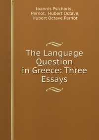 The Language Question in Greece: Three Essays