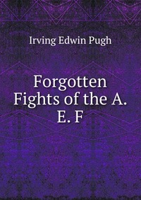 Forgotten Fights of the A. E. F