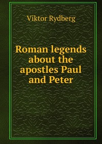 Roman legends about the apostles Paul and Peter