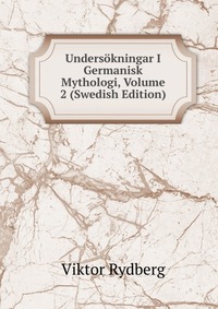 Undersokningar I Germanisk Mythologi, Volume 2 (Swedish Edition)