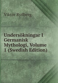 Undersokningar I Germanisk Mythologi, Volume 1 (Swedish Edition)