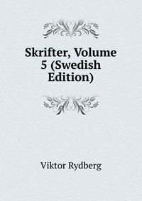 Skrifter, Volume 5 (Swedish Edition)