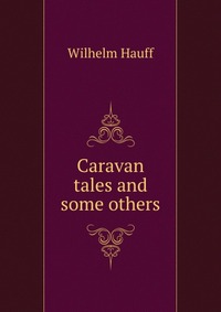 Caravan tales and some others