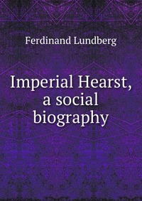 Imperial Hearst, a social biography