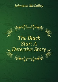 The Black Star: A Detective Story