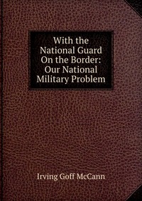 With the National Guard On the Border: Our National Military Problem