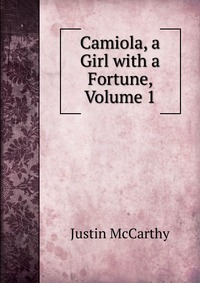 Camiola, a Girl with a Fortune, Volume 1