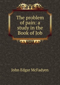 The problem of pain: a study in the Book of Job