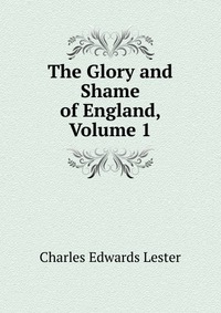 The Glory and Shame of England, Volume 1