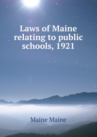 Laws of Maine relating to public schools, 1921