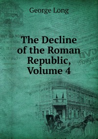 The Decline of the Roman Republic, Volume 4