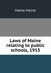 Laws of Maine relating to public schools, 1915