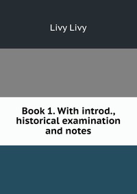 Book 1. With introd., historical examination and notes