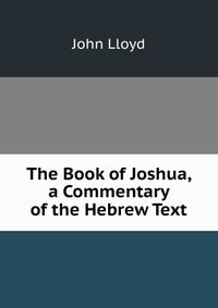 The Book of Joshua, a Commentary of the Hebrew Text