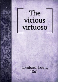 The vicious virtuoso