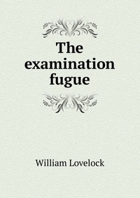 The examination fugue