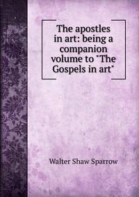 The apostles in art: being a companion volume to 