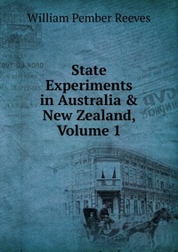 State Experiments in Australia & New Zealand, Volume 1